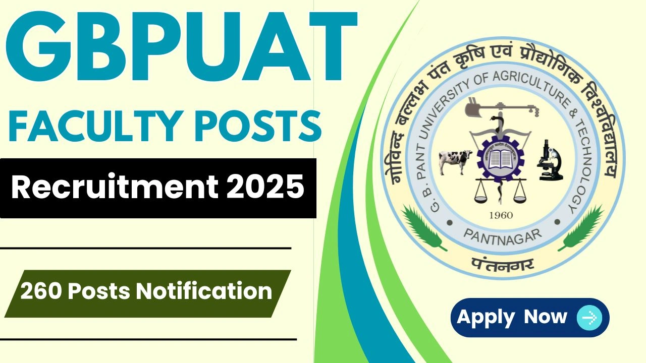 Uttarakhand Jobs 2025! GBPUAT Faculty Recruitment Notification 2025 Out For 260 Faculty Posts